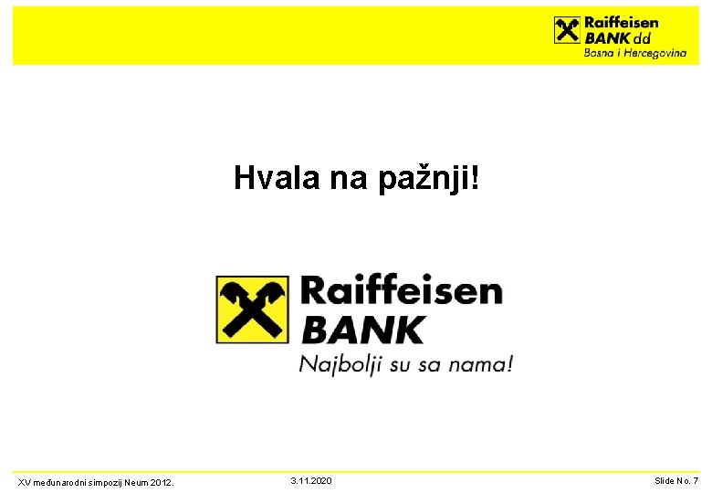 Hvala na pažnji! XV međunarodni simpozij Neum 2012. 3. 11. 2020 Slide No. 7