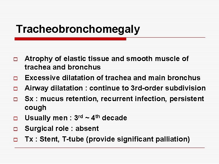 Tracheobronchomegaly o o o o Atrophy of elastic tissue and smooth muscle of trachea