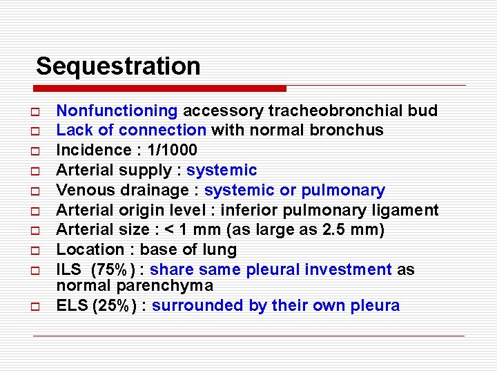 Sequestration o o o o o Nonfunctioning accessory tracheobronchial bud Lack of connection with
