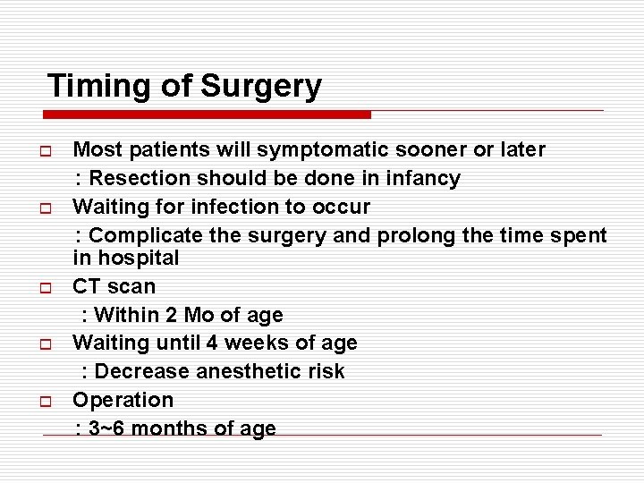 Timing of Surgery o o o Most patients will symptomatic sooner or later :