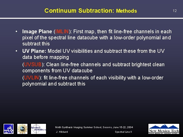 Continuum Subtraction: Methods • Image Plane (IMLIN): First map, then fit line-free channels in