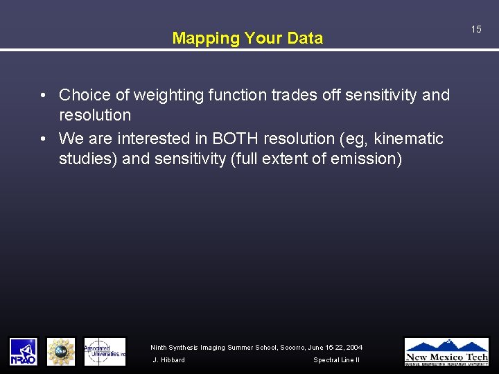 Mapping Your Data • Choice of weighting function trades off sensitivity and resolution •