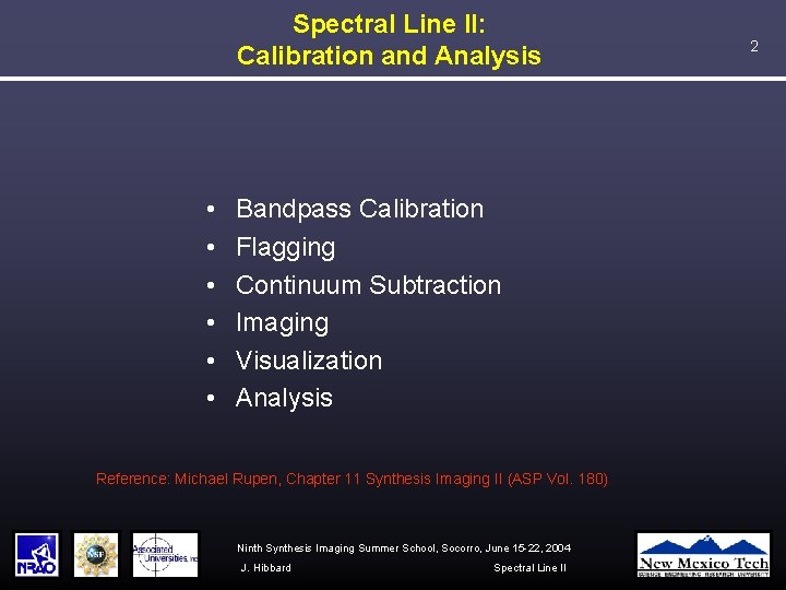 Spectral Line II: Calibration and Analysis • • • Bandpass Calibration Flagging Continuum Subtraction