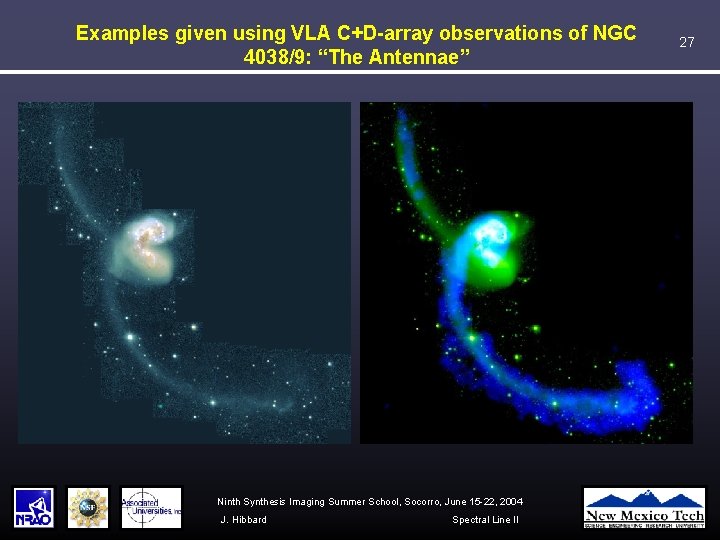 Examples given using VLA C+D-array observations of NGC 4038/9: “The Antennae” Ninth Synthesis Imaging