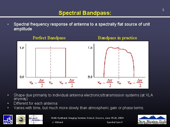 Spectral Bandpass: • Spectral frequency response of antenna to a spectrally flat source of
