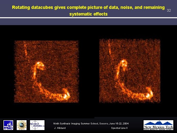 Rotating datacubes gives complete picture of data, noise, and remaining systematic effects Ninth Synthesis