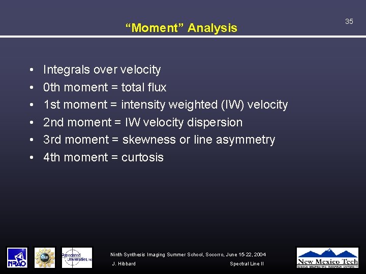 “Moment” Analysis • • • Integrals over velocity 0 th moment = total flux