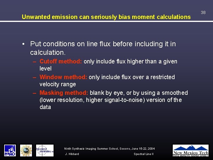 Unwanted emission can seriously bias moment calculations • Put conditions on line flux before