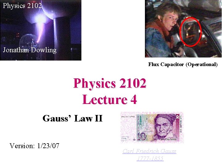 Physics 2102 Jonathan Dowling Flux Capacitor (Operational) Physics 2102 Lecture 4 Gauss’ Law II