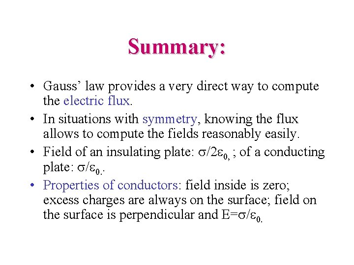 Summary: • Gauss’ law provides a very direct way to compute the electric flux.