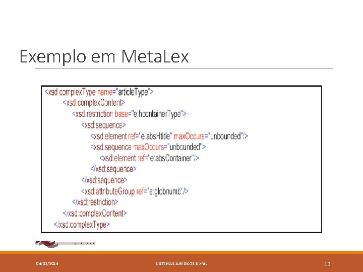 Exemplo em Meta. Lex 04/02/2014 SISTEMAS JURÍDICOS E XML 12 Exemplo em Meta. Lex 04/02/2014 SISTEMAS JURÍDICOS E XML 12