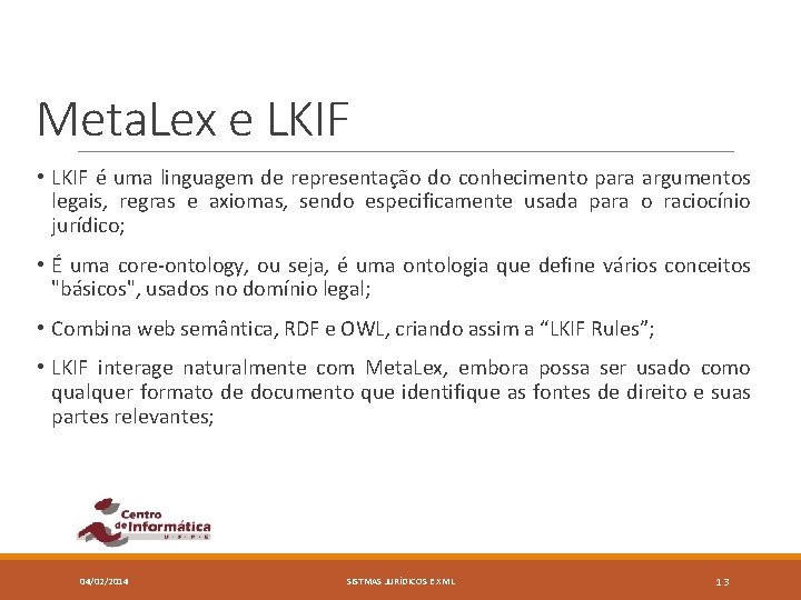 Meta. Lex e LKIF • LKIF é uma linguagem de representação do conhecimento para