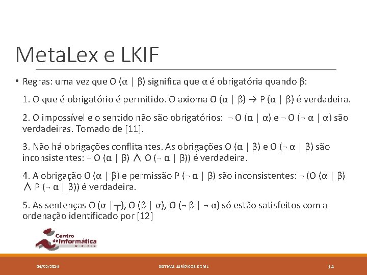 Meta. Lex e LKIF • Regras: uma vez que O (α | β) significa