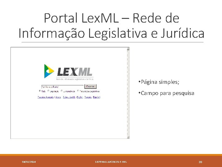 Portal Lex. ML – Rede de Informação Legislativa e Jurídica • Página simples; •