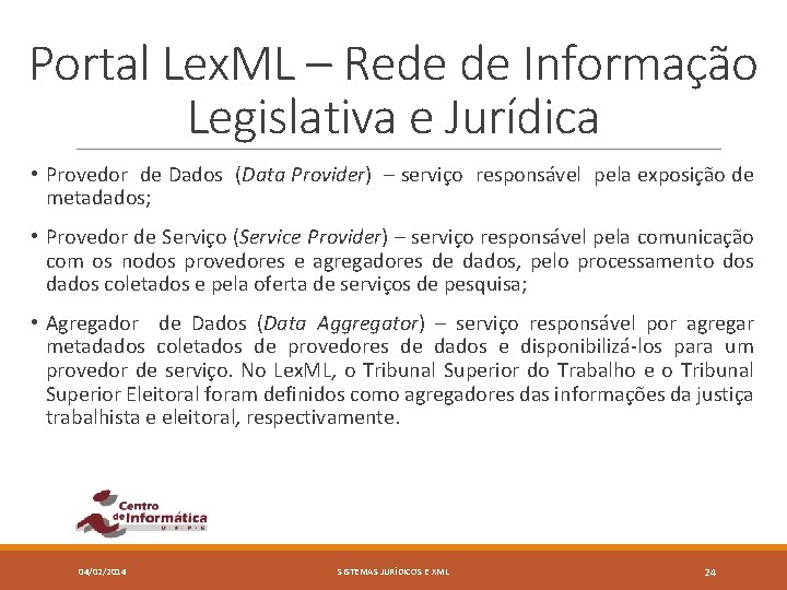 Portal Lex. ML – Rede de Informação Legislativa e Jurídica • Provedor de Dados