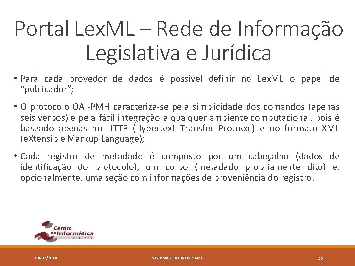 Portal Lex. ML – Rede de Informação Legislativa e Jurídica • Para cada provedor