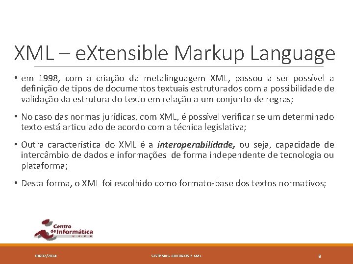 XML – e. Xtensible Markup Language • em 1998, com a criação da metalinguagem XML – e. Xtensible Markup Language • em 1998, com a criação da metalinguagem