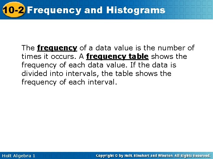 10 -2 Frequency and Histograms The frequency of a data value is the number