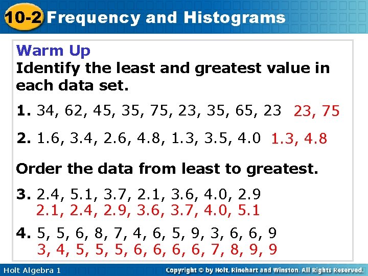 10 -2 Frequency and Histograms Warm Up Identify the least and greatest value in