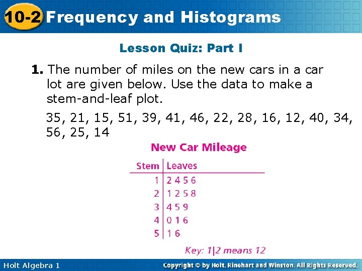10 -2 Frequency and Histograms Lesson Quiz: Part I 1. The number of miles