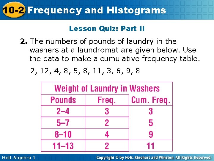 10 -2 Frequency and Histograms Lesson Quiz: Part II 2. The numbers of pounds