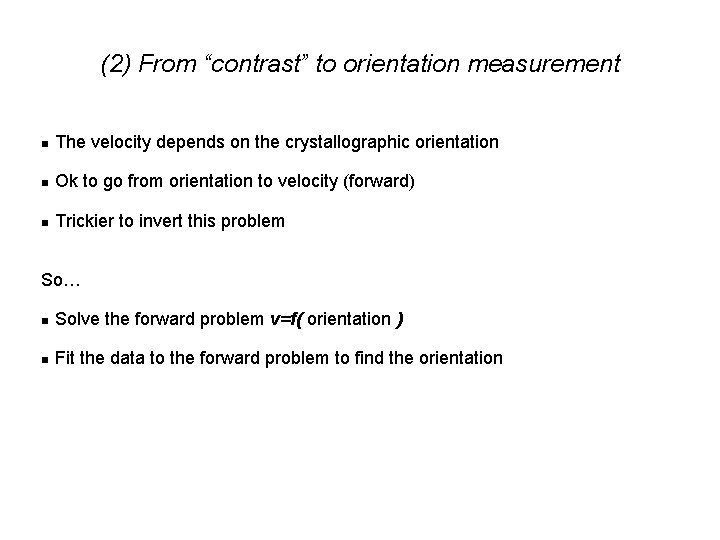 (2) From “contrast” to orientation measurement The velocity depends on the crystallographic orientation Ok (2) From “contrast” to orientation measurement The velocity depends on the crystallographic orientation Ok