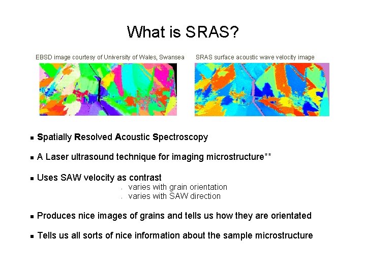 What is SRAS? EBSD image courtesy of University of Wales, Swansea SRAS surface acoustic What is SRAS? EBSD image courtesy of University of Wales, Swansea SRAS surface acoustic