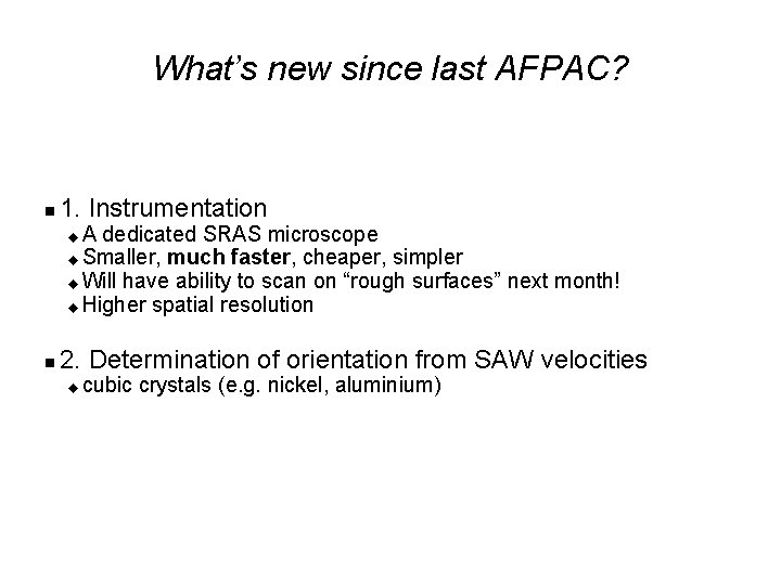 What’s new since last AFPAC? 1. Instrumentation A dedicated SRAS microscope Smaller, much faster, What’s new since last AFPAC? 1. Instrumentation A dedicated SRAS microscope Smaller, much faster,