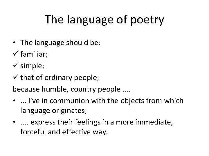 The language of poetry • The language should be: ü familiar; ü simple; ü The language of poetry • The language should be: ü familiar; ü simple; ü