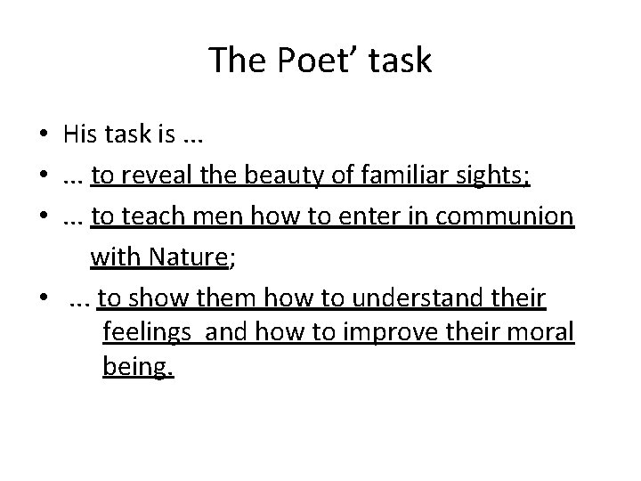 The Poet’ task • His task is. . . • . . . to The Poet’ task • His task is. . . • . . . to