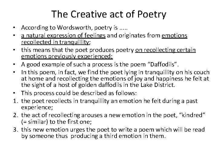 The Creative act of Poetry • According to Wordsworth, poetry is. . . • The Creative act of Poetry • According to Wordsworth, poetry is. . . •