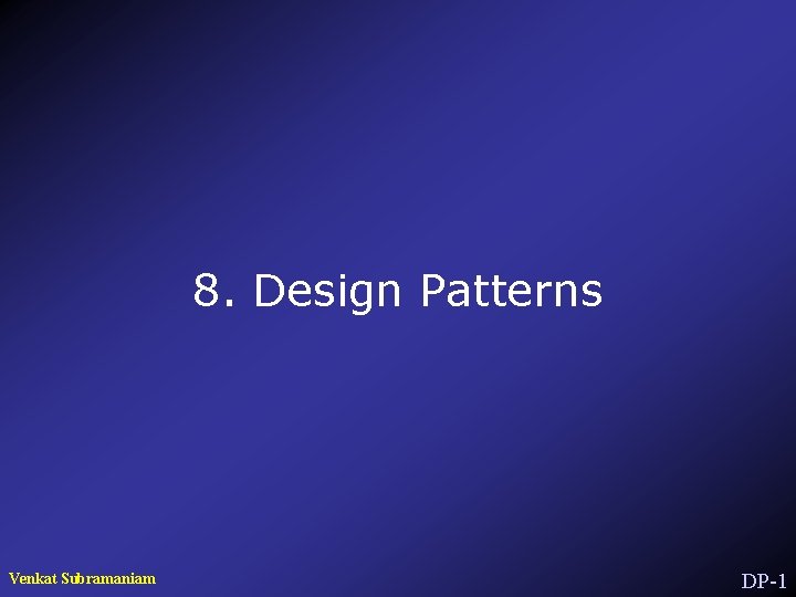 8. Design Patterns Venkat Subramaniam DP-1 