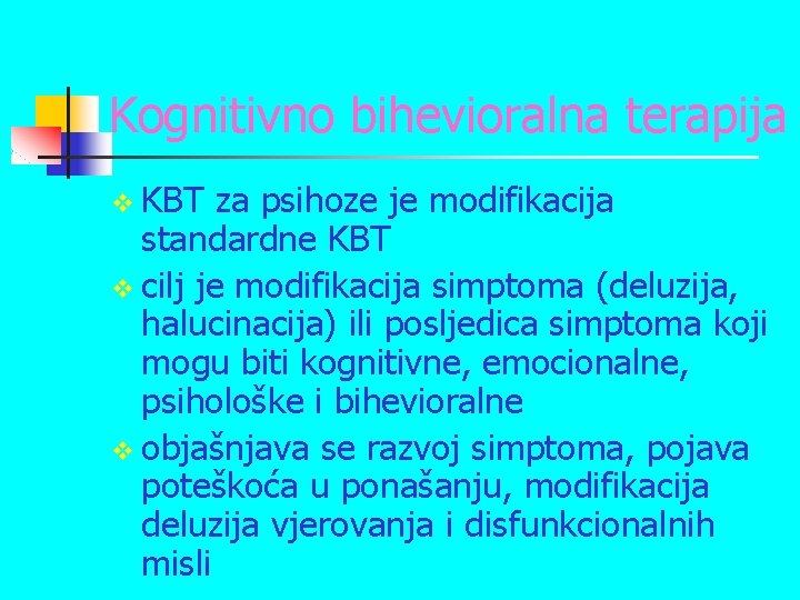 Kognitivno bihevioralna terapija v KBT za psihoze je modifikacija standardne KBT v cilj je