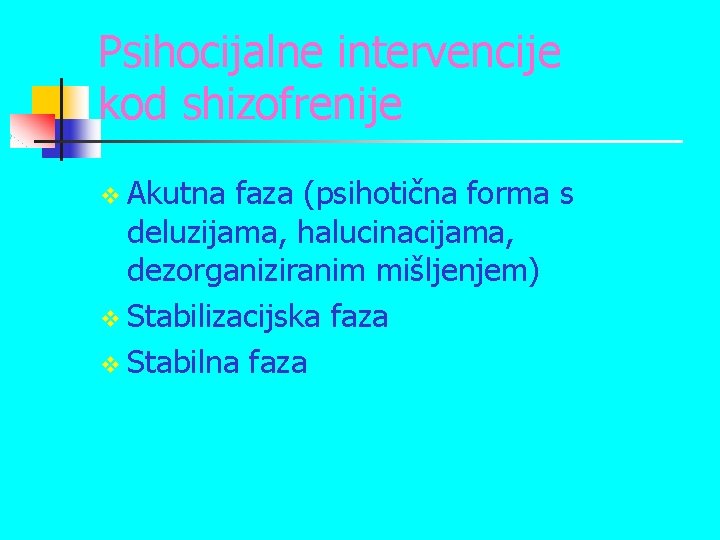 Psihocijalne intervencije kod shizofrenije v Akutna faza (psihotična forma s deluzijama, halucinacijama, dezorganiziranim mišljenjem)