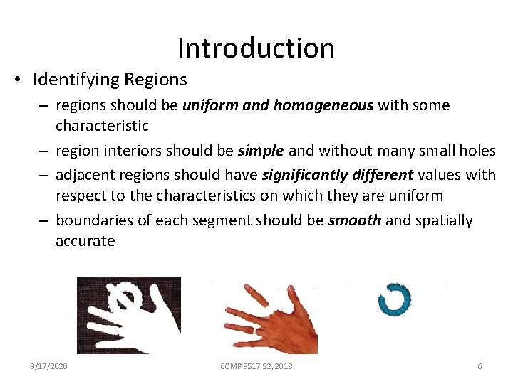Introduction • Identifying Regions – regions should be uniform and homogeneous with some characteristic