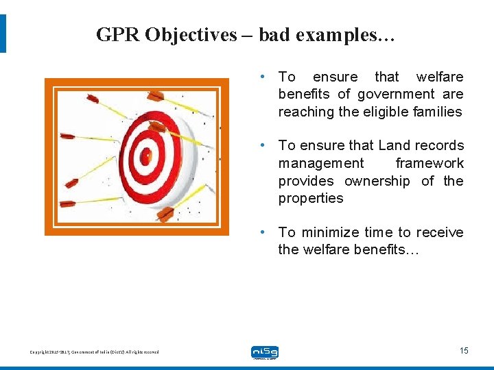 GPR Objectives – bad examples… • To ensure that welfare benefits of government are
