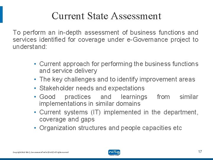 Current State Assessment To perform an in-depth assessment of business functions and services identified