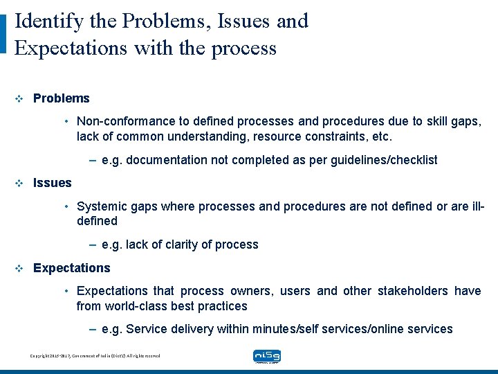 Identify the Problems, Issues and Expectations with the process v Problems • Non-conformance to