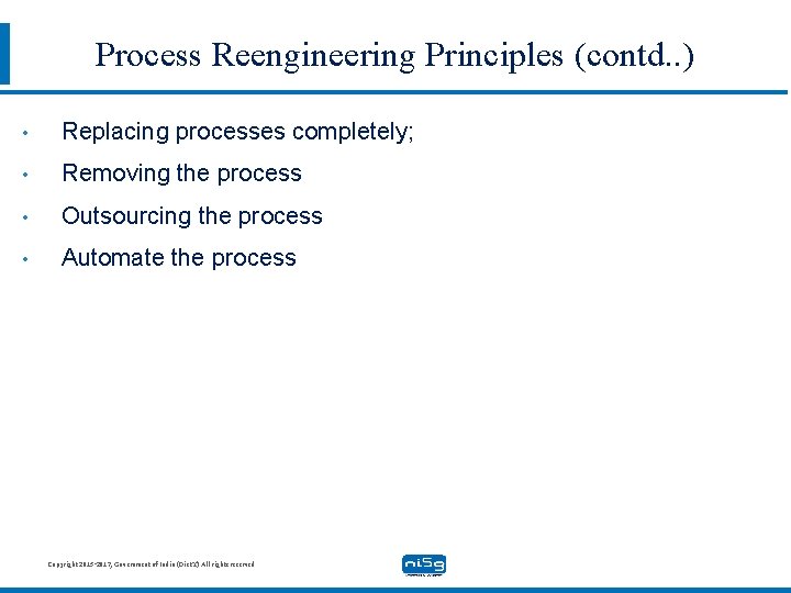 Process Reengineering Principles (contd. . ) • Replacing processes completely; • Removing the process