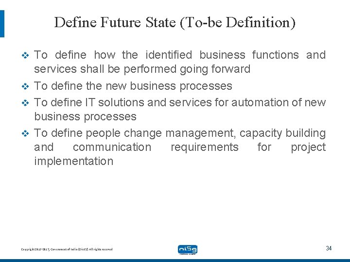 Define Future State (To-be Definition) To define how the identified business functions and services