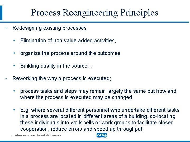 Process Reengineering Principles • Redesigning existing processes • Elimination of non-value added activities, •