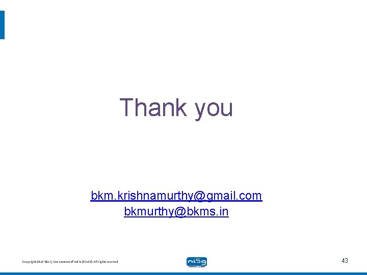 Thank you bkm. krishnamurthy@gmail. com bkmurthy@bkms. in Copyright 2015 -2017, Government of India (Diet.