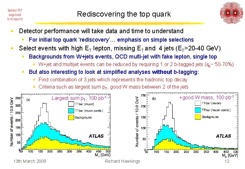 Rediscovering the top quark § Detector performance will take data and time to understand