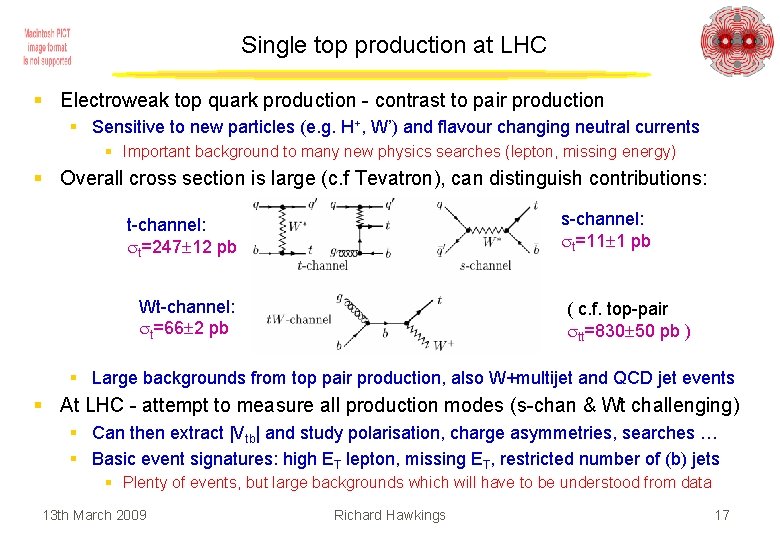 Single top production at LHC § Electroweak top quark production - contrast to pair