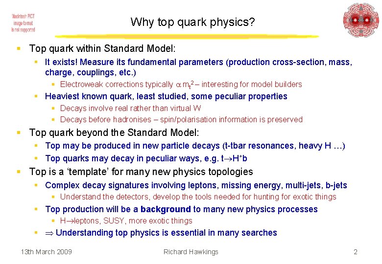 Why top quark physics? § Top quark within Standard Model: § It exists! Measure