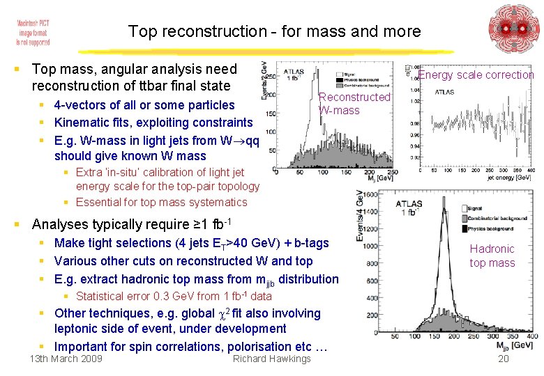 Top reconstruction - for mass and more § Top mass, angular analysis need reconstruction