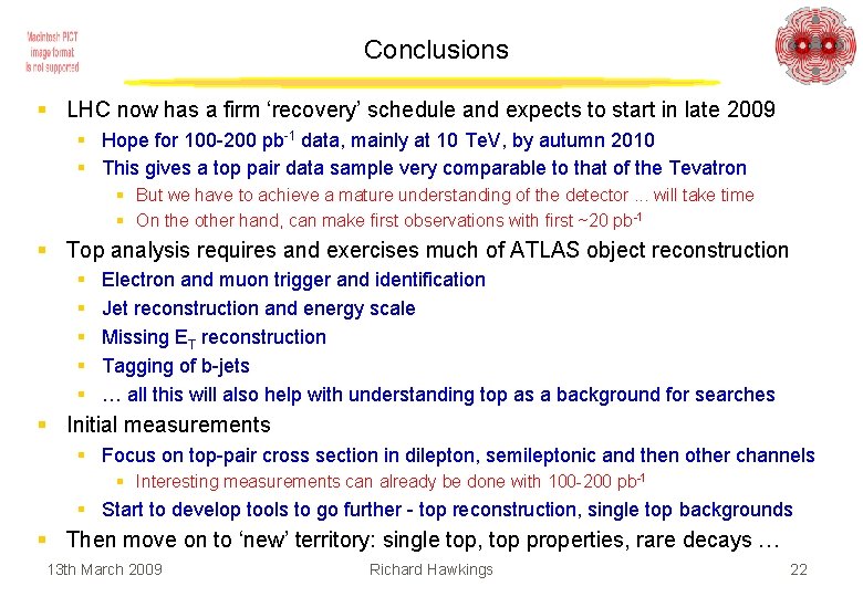 Conclusions § LHC now has a firm ‘recovery’ schedule and expects to start in