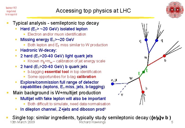 Accessing top physics at LHC § Typical analysis - semileptonic top decay § Hard