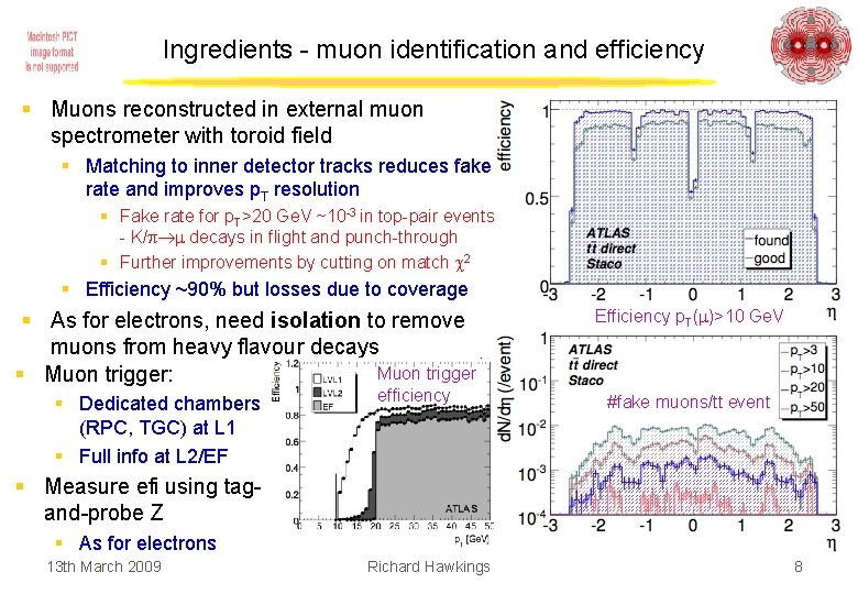 Ingredients - muon identification and efficiency § Muons reconstructed in external muon spectrometer with