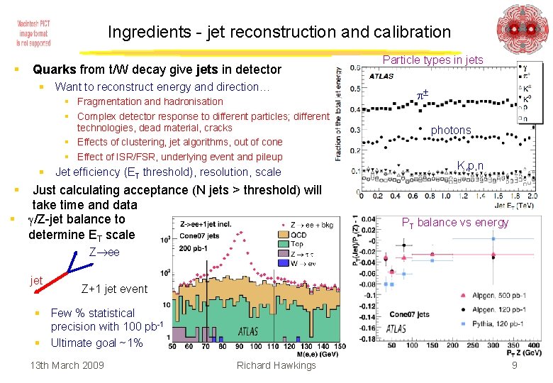 Ingredients - jet reconstruction and calibration § Quarks from t/W decay give jets in